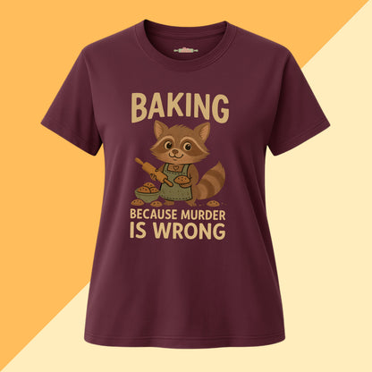 Baking Because Murder Is Wrong Tee
