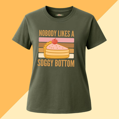 Nobody Likes a Soggy Bottom Tee
