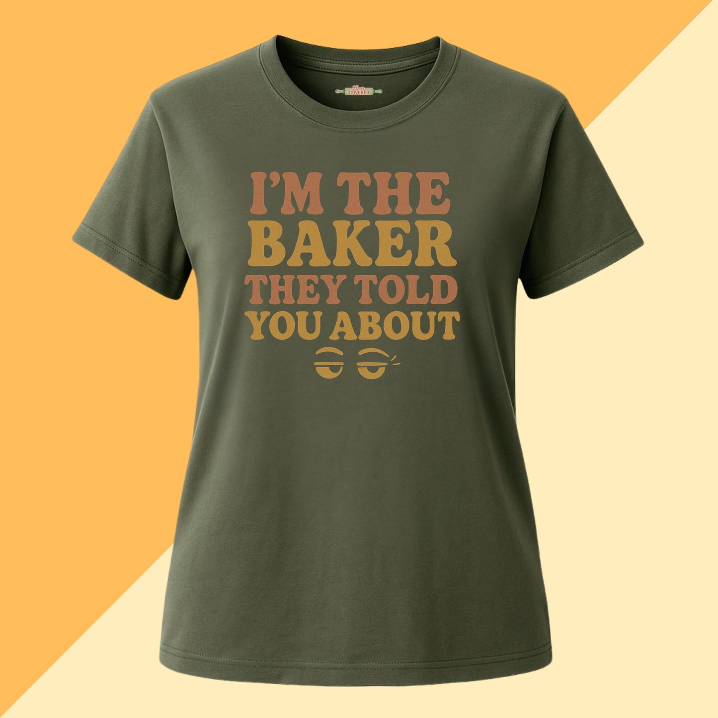 I'm The Baker They Told You About Tee