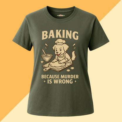 Baking Because Murder Is Wrong Dog Mom Tee