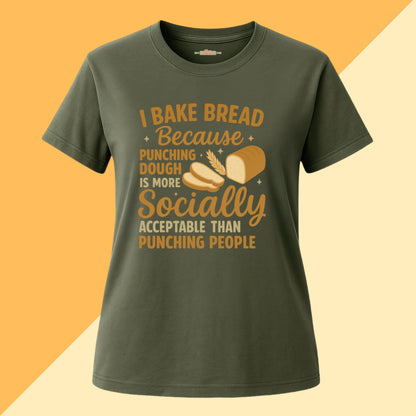 I Bake Bread Because Tee