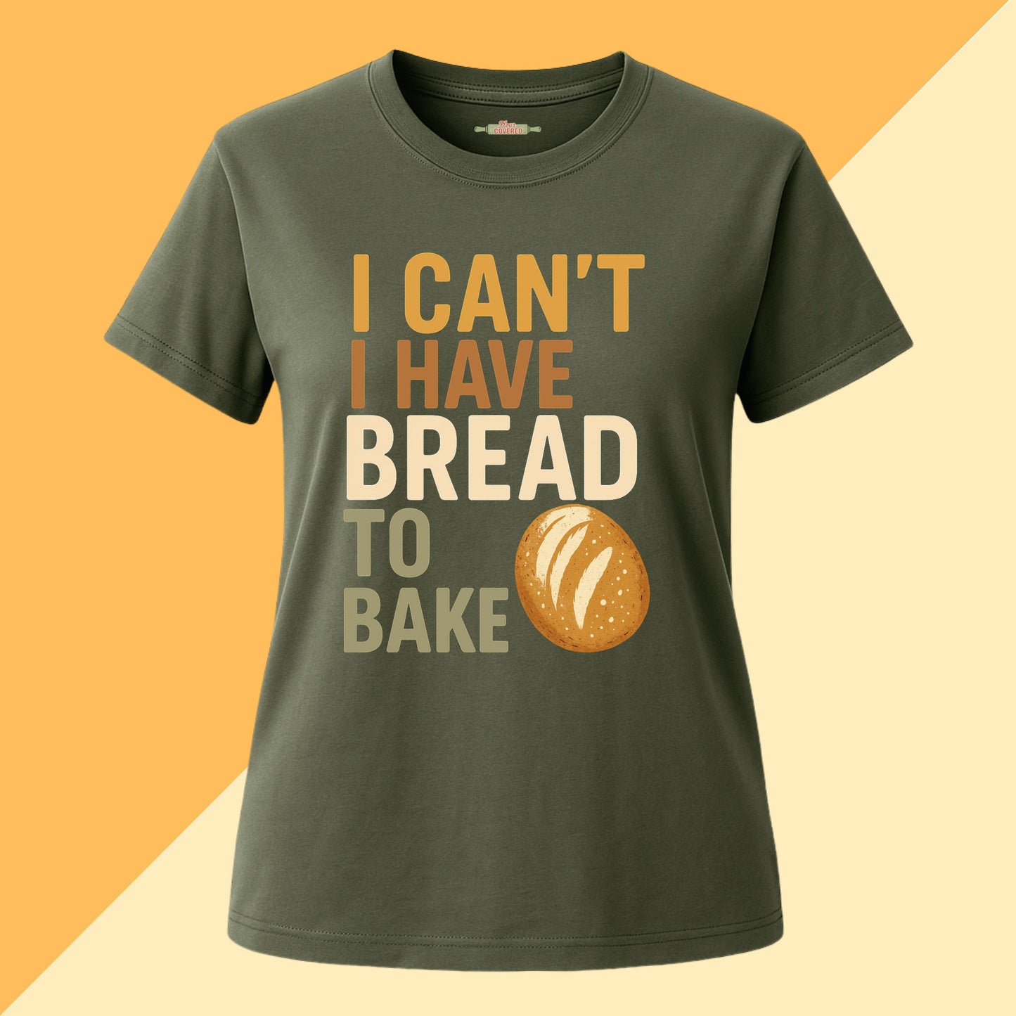 I Can't I Have Bread To Bake Tee