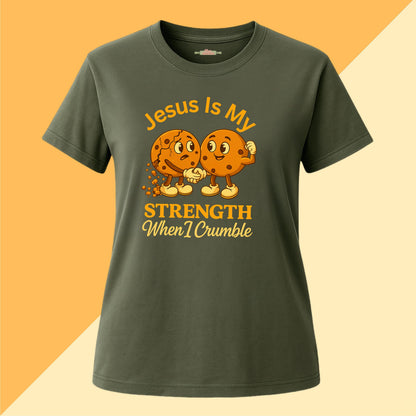 Jesus Is My Strength When I Crumble Tee