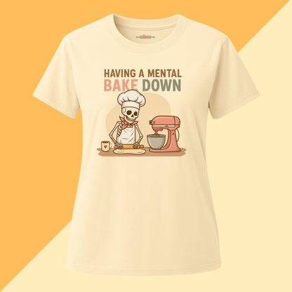 Having a Mental Bake Down Tee