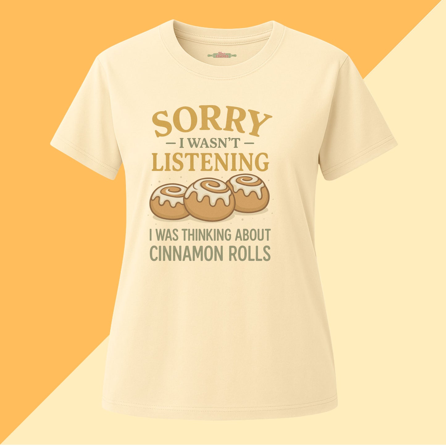 Sorry I Wasn't Listening I Was Thinking About Cinnamon Rolls Tee