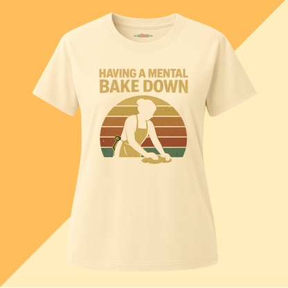 Having a Mental Bake Down T-Shirt