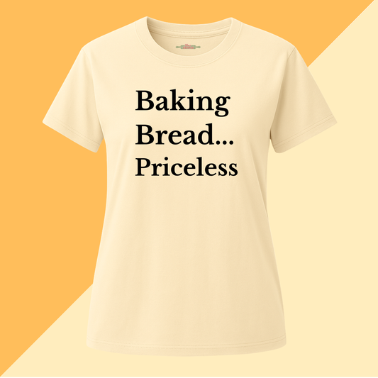 Baking Bread… Priceless Tee