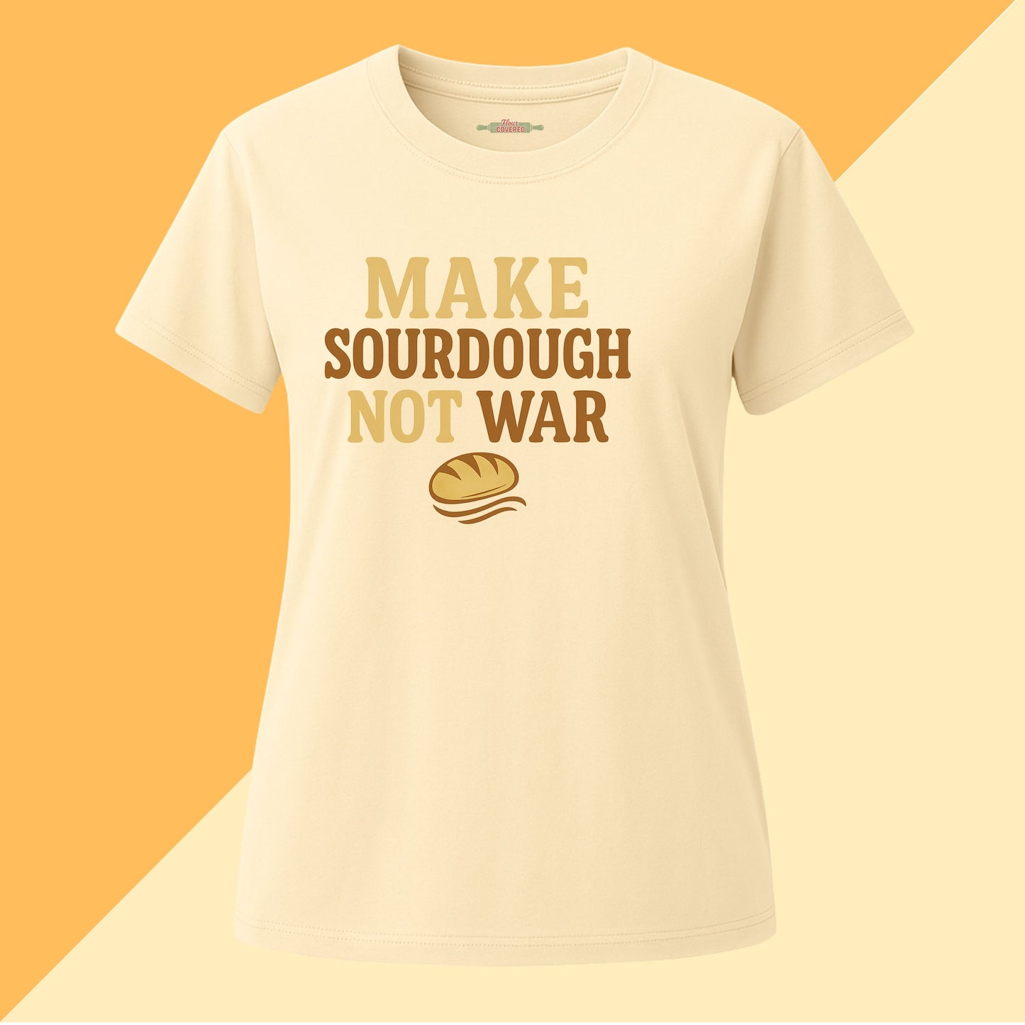 Make Sourdough Not War Tee