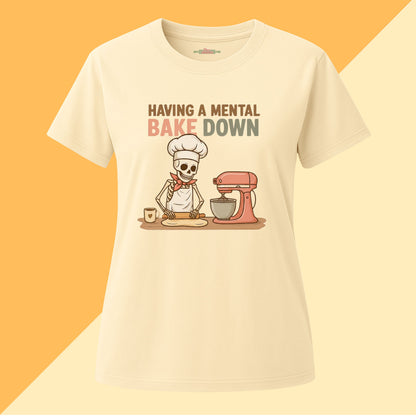 Having a Mental Bake Down Tee