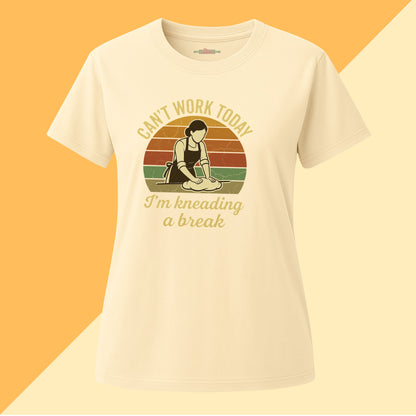 Can't Work Today I'm Kneading a Break Tee