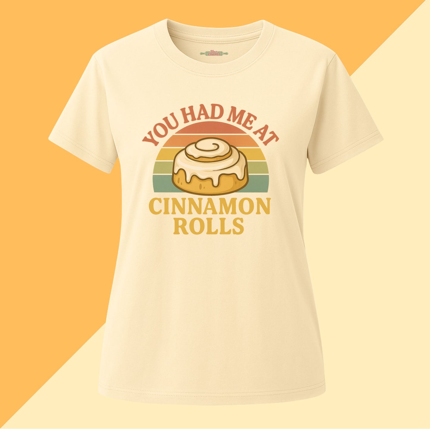 You Had Me At Cinnamon Rolls Tee