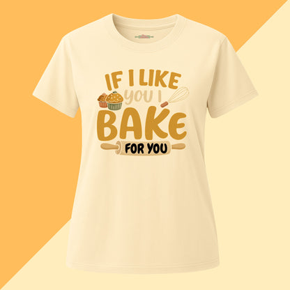If I Like You I Bake For You Tee