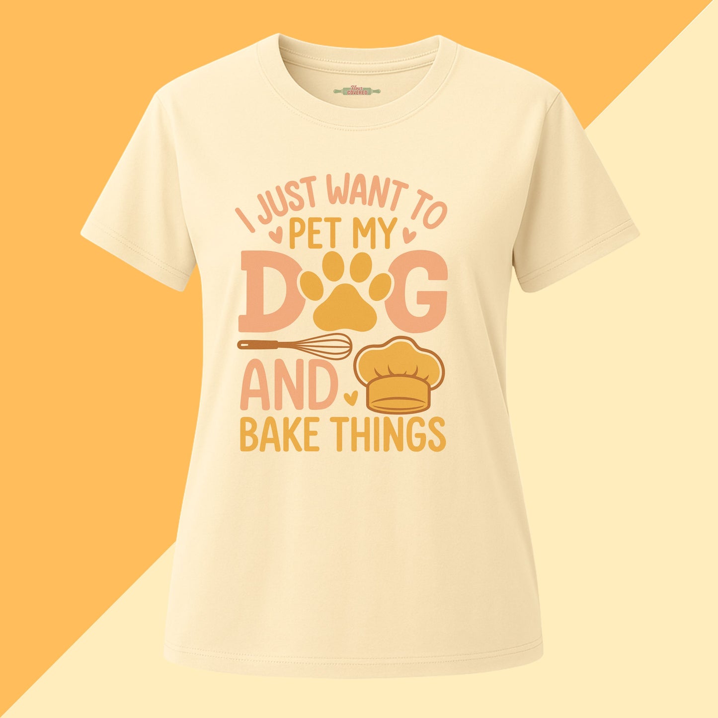 I just Want To Pet My Dog and Bake Things Tee