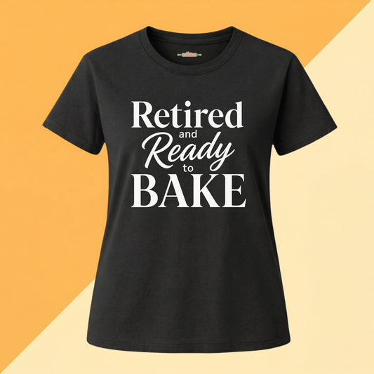 Retired and Ready to Bake Tee