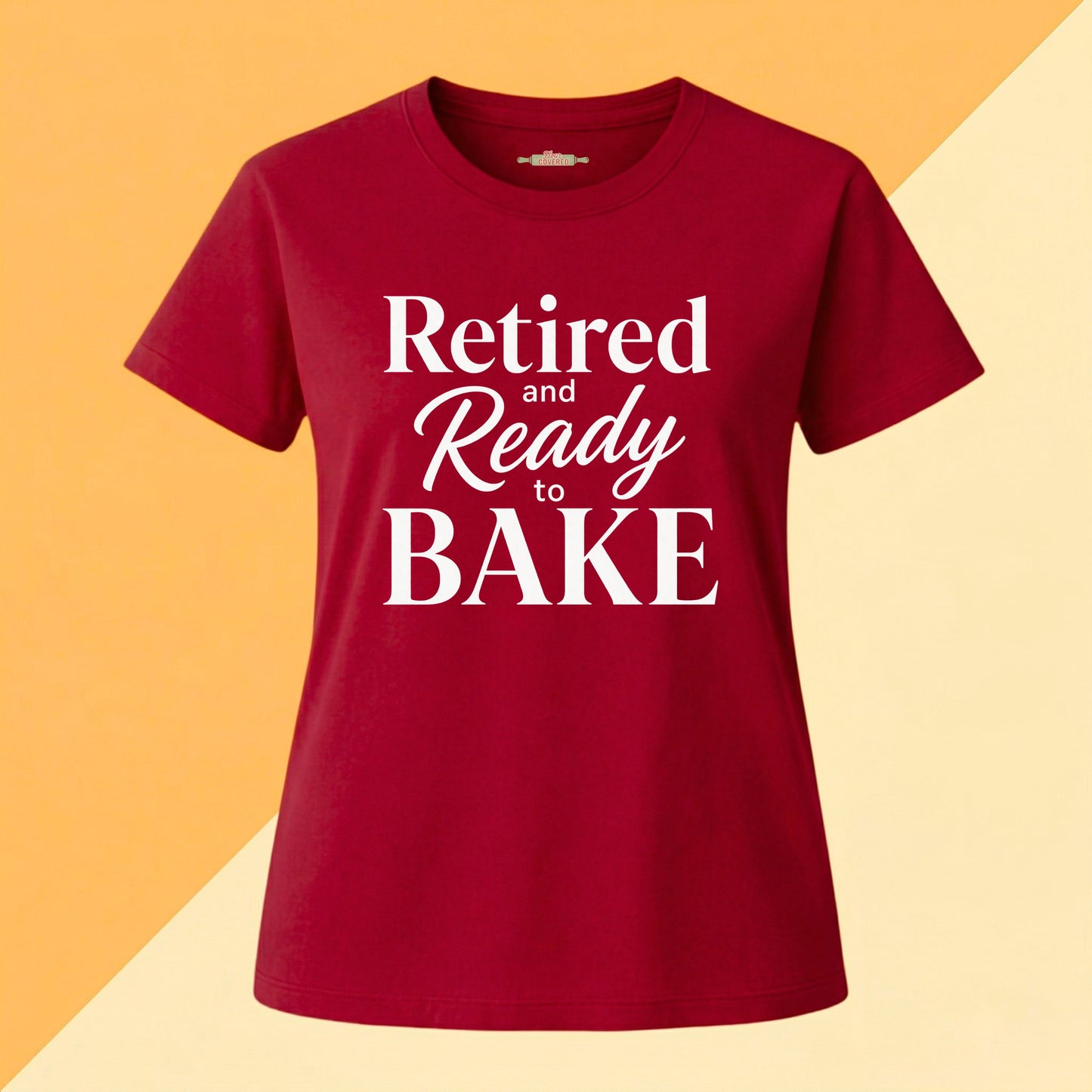 Retired and Ready to Bake Tee