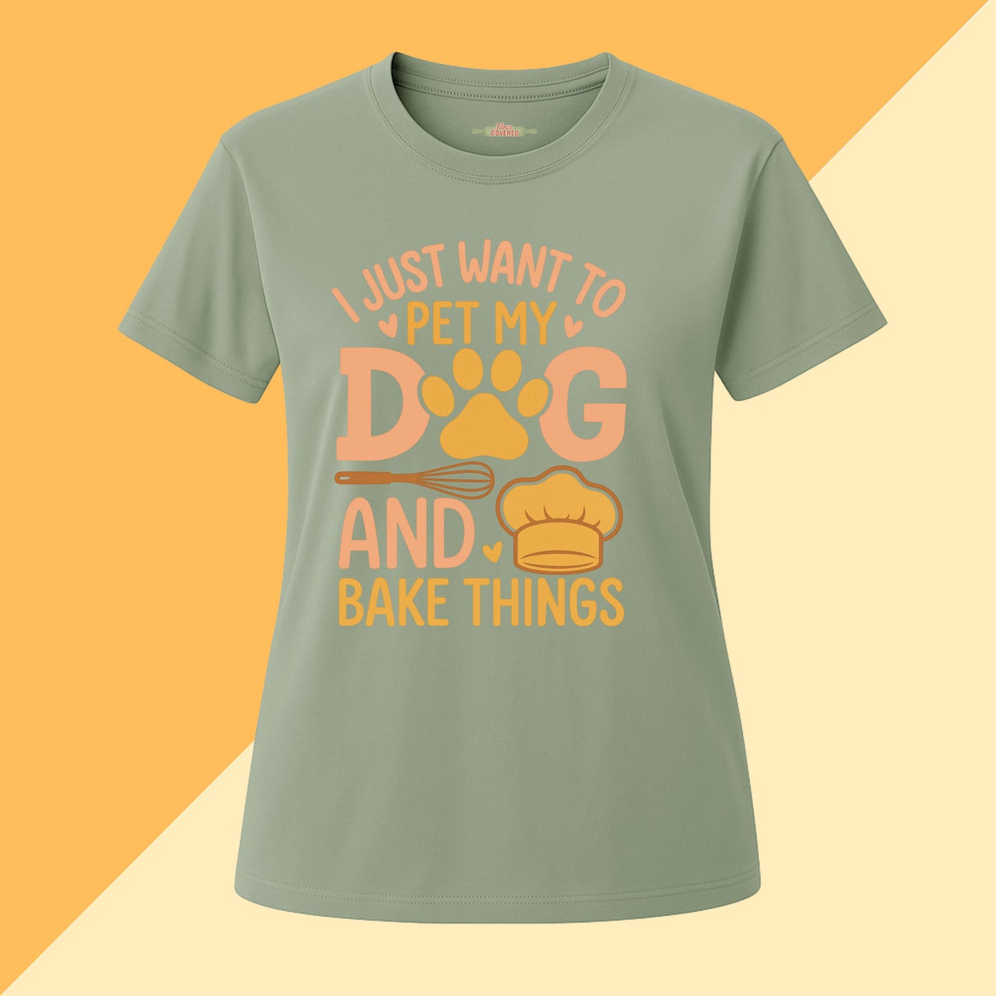 I just Want To Pet My Dog and Bake Things Tee