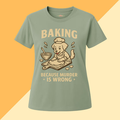 Baking Because Murder Is Wrong Dog Mom Tee
