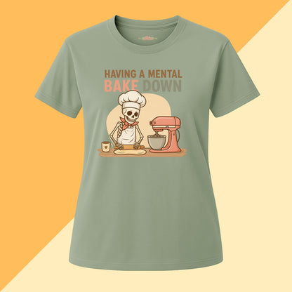 Having a Mental Bake Down Tee