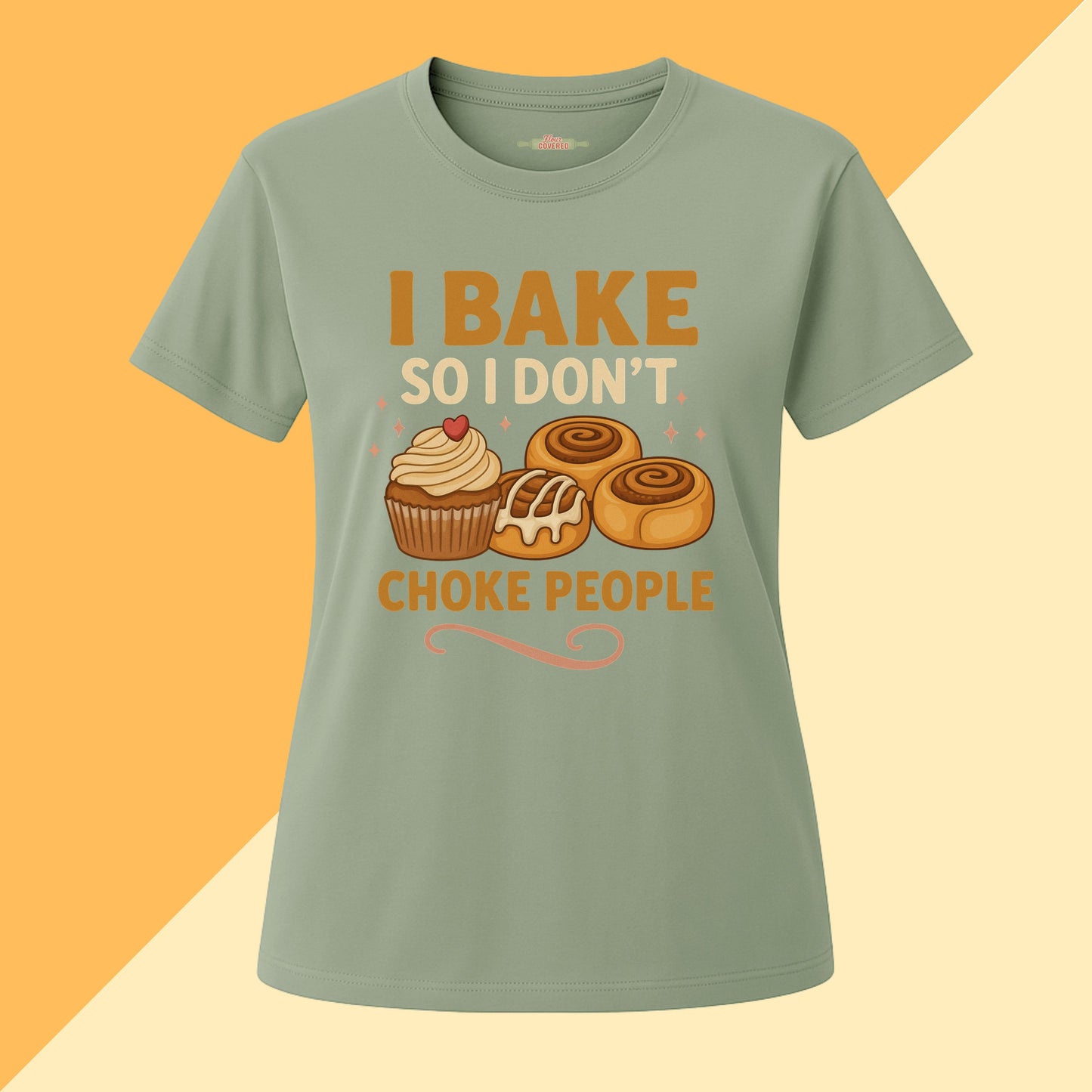 I Bake So I Don't Choke People Tee