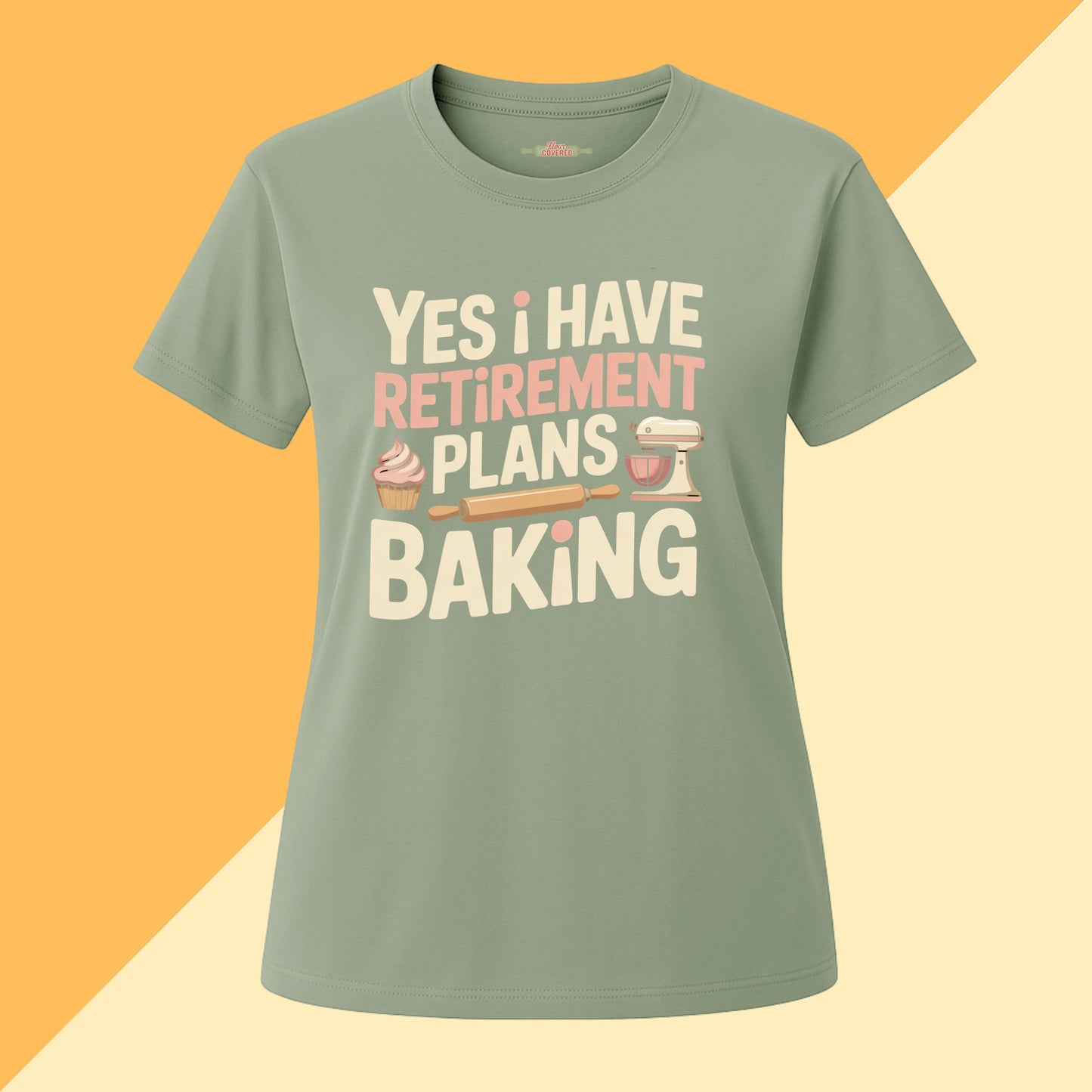 Yes I have Retirement Plans Baking Tee