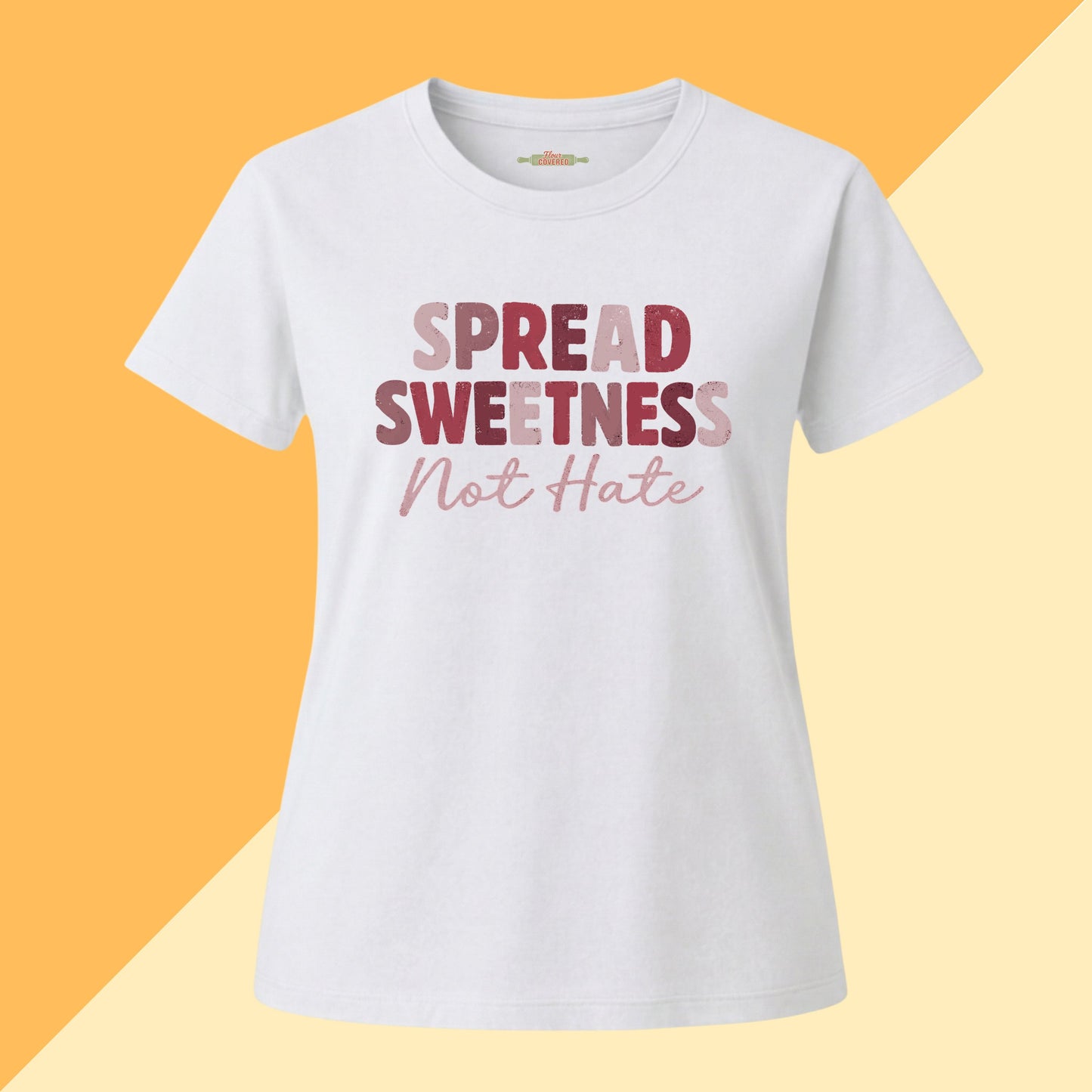 Spread Sweetness Not Hate Tee