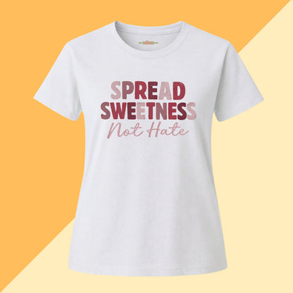 Spread Sweetness Not Hate Tee