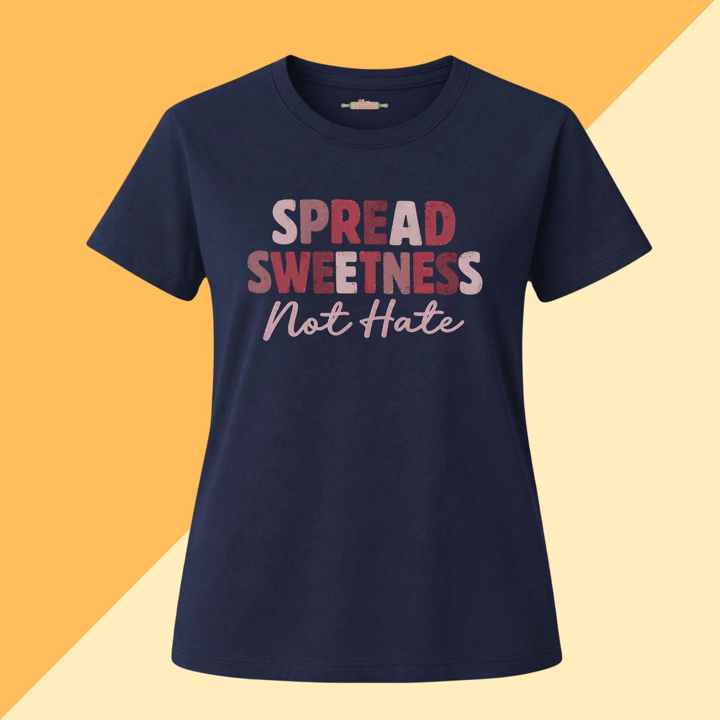 Spread Sweetness Not Hate Tee