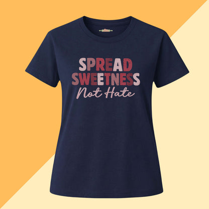 Spread Sweetness Not Hate Tee