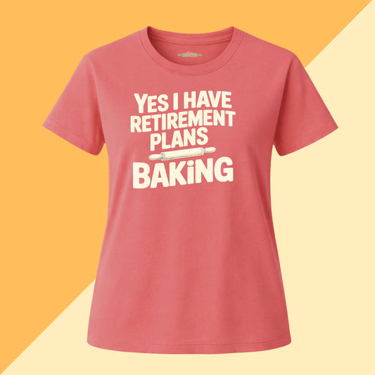 Yes I Have Retirement Plans T-Shirt